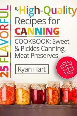 Cover of 25 flavorful and high-quality recipes for canning.