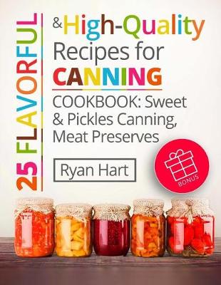 Book cover for 25 flavorful and high-quality recipes for canning.