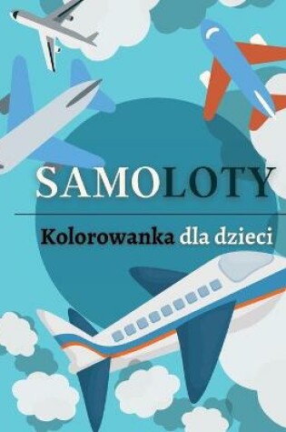Cover of Samoloty Kolorowanka dla dzieci