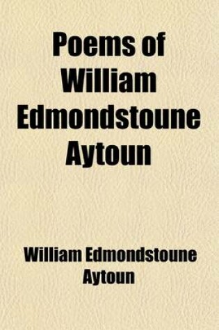 Cover of Poems of William Edmondstoune Aytoun