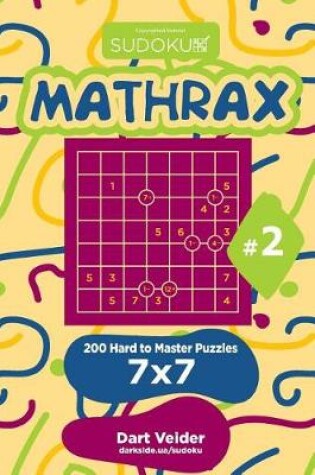 Cover of Sudoku Mathrax - 200 Hard to Master Puzzles 7x7 (Volume 2)