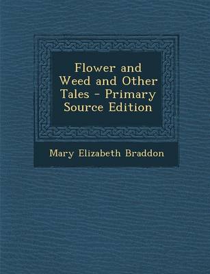 Book cover for Flower and Weed and Other Tales - Primary Source Edition
