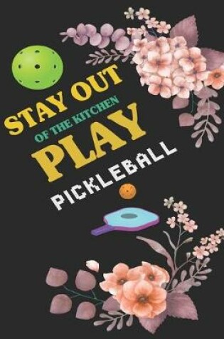 Cover of Stay Out of the Kithcen Play Pickleball