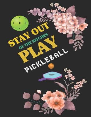 Book cover for Stay Out of the Kithcen Play Pickleball