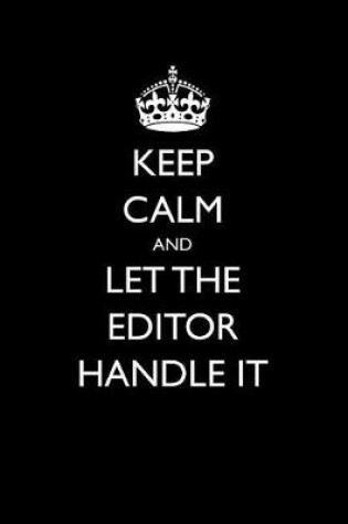 Cover of Keep Calm and Let the Editor Handle It