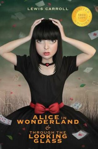 Cover of Alice in Wonderland and Through the Looking-Glass (Illustrated) (1000 Copy Limited Edition)