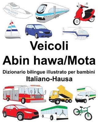 Book cover for Italiano-Hausa Veicoli-Abin hawa/Mota Dizionario bilingue illustrato per bambini