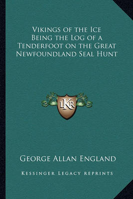 Book cover for Vikings of the Ice Being the Log of a Tenderfoot on the Great Newfoundland Seal Hunt