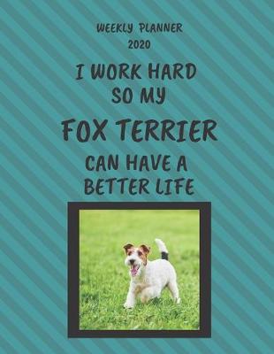 Book cover for Fox Terrier Weekly Planner 2020