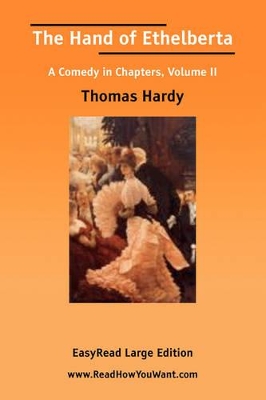 Book cover for The Hand of Ethelberta a Comedy in Chapters, Volume II [Easyread Large Edition]