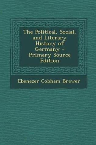 Cover of The Political, Social, and Literary History of Germany - Primary Source Edition