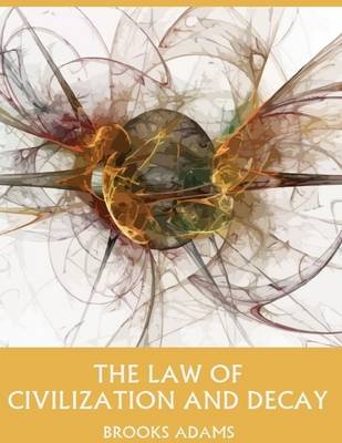 Book cover for The Law of Civilization and Decay (Illustrated)