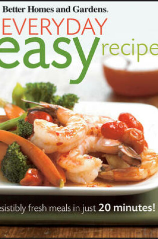 Cover of Everyday Easy Recipes: Better Homes and Gardens