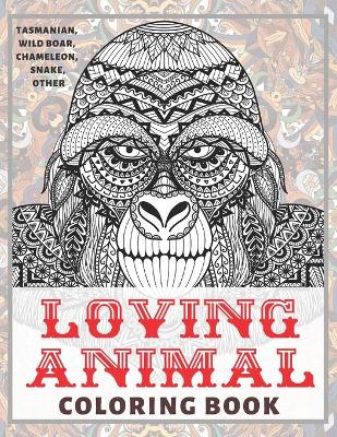 Cover of Loving Animal - Coloring Book - Tasmanian, Wild boar, Chameleon, Snake, other