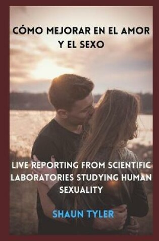Cover of Cómo Mejorar En El Amor Y El Sexo