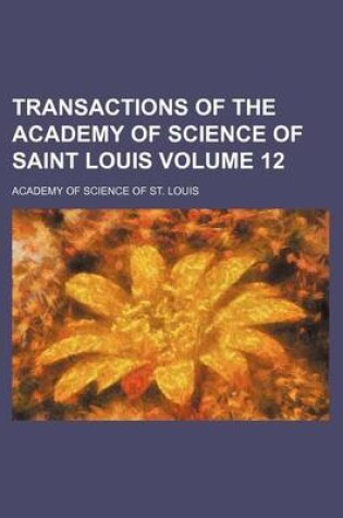 Cover of Transactions of the Academy of Science of Saint Louis Volume 12