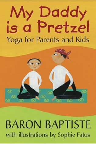 Cover of My Daddy is a Pretzel: Yoga for Parents and Kids