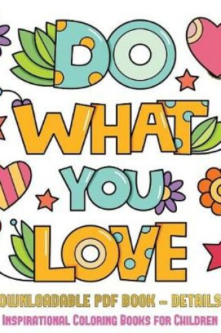 Cover of Inspirational Coloring Books for Children (Do What You Love)