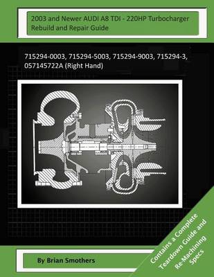 Book cover for 2003 and Newer AUDI A8 TDI - 220HP Turbocharger Rebuild and Repair Guide