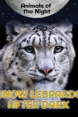 Cover of Snow Leopards After Dark