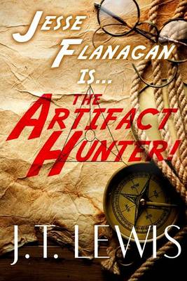 The Artifact Hunter by J T Lewis