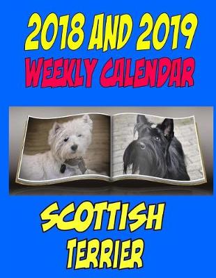 Book cover for 2018 and 2019 Weekly Calendar Scottish Terrier