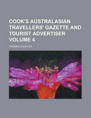 Book cover for Cook's Australasian Travellers' Gazette and Tourist Advertiser Volume 4