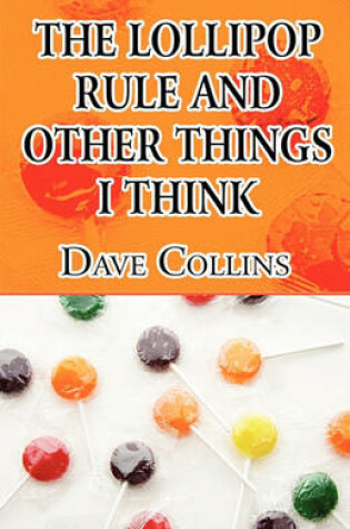 Cover of The Lollipop Rule and Other Things I Think