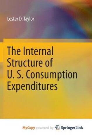 Cover of The Internal Structure of U. S. Consumption Expenditures