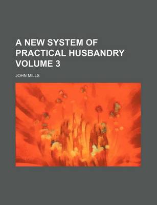 Book cover for A New System of Practical Husbandry Volume 3