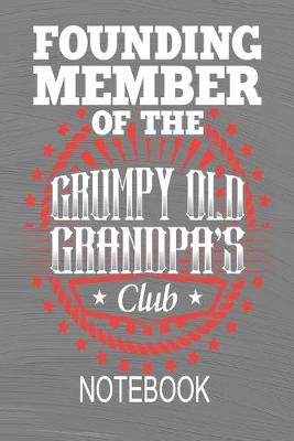 Book cover for Founding Member of The Grumpy Old Grandpa's Club - Notebook