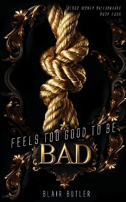 Book cover for Feels Too Good To Be Bad