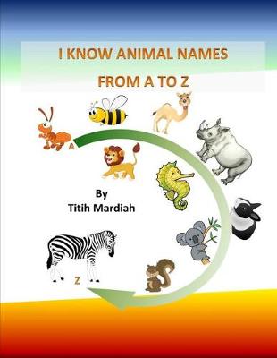 Book cover for I Know Animal Names from A to Z