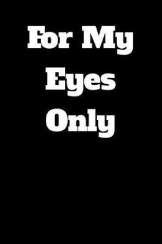 Cover of For My Eyes Only