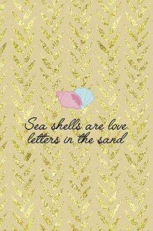 Cover of Sea Shells Are Love Letters In The Sand