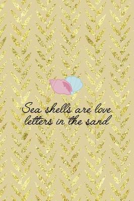 Book cover for Sea Shells Are Love Letters In The Sand