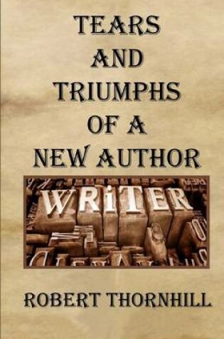 Cover of Tears And Triumphs Of A New Author