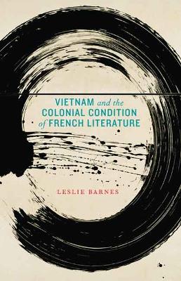 Book cover for Vietnam and the Colonial Condition of French Literature