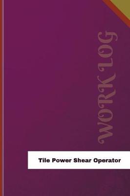 Book cover for Tile Power Shear Operator Work Log