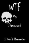 Book cover for WTF My Password I Can't Remember