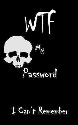 Book cover for WTF My Password I Can't Remember