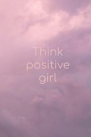 Cover of Think positive girl