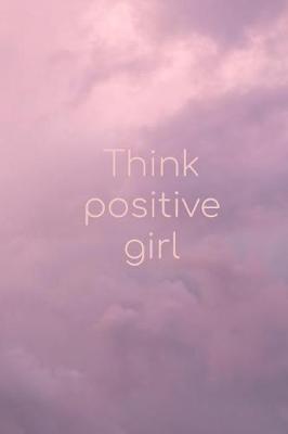 Book cover for Think positive girl