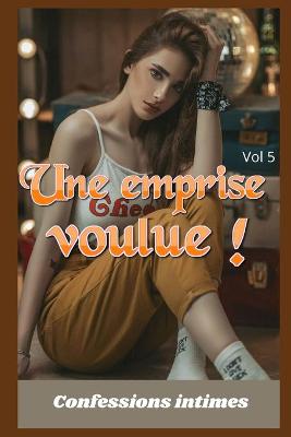 Book cover for Une emprise voulue ! (vol 5)