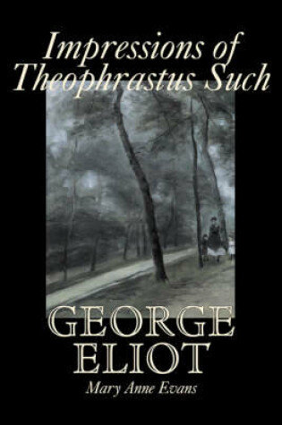 Cover of Impressions of Theophrastus Such by George Eliot, Fiction, Classics, Literary