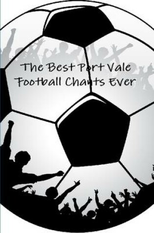 Cover of The Best Port Vale Football Chants Ever