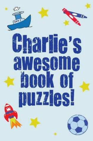 Cover of Charlie's Awesome Book Of Puzzles!