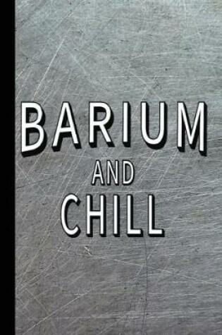 Cover of Barium and Chill