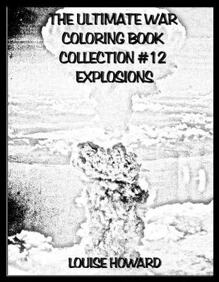 Book cover for The Ultimate War Coloring Book Collection #12 Explosions