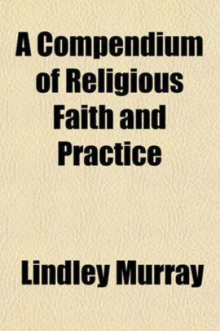 Cover of A Compendium of Religious Faith and Practice